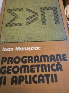 PROGRAMARE GEOMETRICA SI APLICATII - IOAN MARUSCIAC
