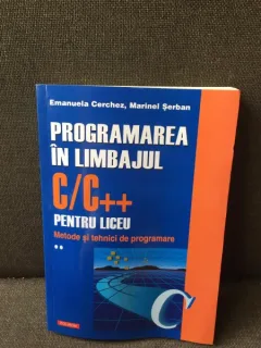 Programarea in limbajul C/C++ pentru liceu - Emanuela Cerchez, Marinel Serban Volumul 2