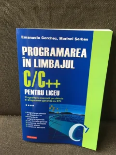 Programarea in limbajul C/C++ pentru liceu - Emanuela Cerchez, Marinel Serban Volumul 4