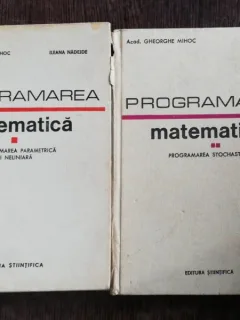 PROGRAMAREA -MATEMATICA - GHEORGHE MIHOC/ILEANA NADEJDE VOL I -II