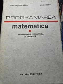 Programarea matematica. Programarea parametrica si neliniara - Gheorghe Mihoc