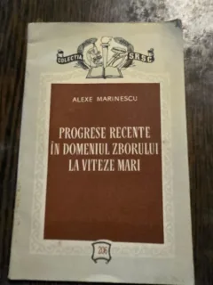 Progresele recente in domeniul zborului la viteze mari - Alexe Marinescu