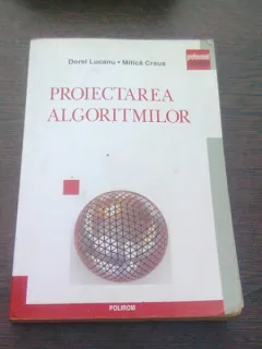PROIECTAREA ALGORITMILOR - DOREL LUCANU