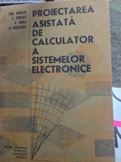 Proiectarea asistata de calcul a sistemelor electronice - Edmond Nicolau, Radu Ionescu
