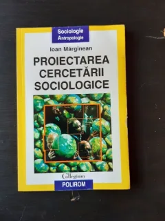 PROIECTAREA CERCETARII SOCIOLOGICE - IOAN MARGINEAN  (CU DEDICATIA AUTORULUI)