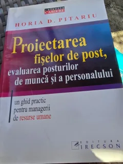 Proiectarea fiselor de post, evaluarea posturilor de munca si a personalului - Horia D. Pitariu