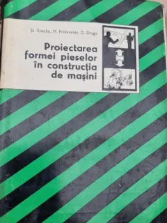 Proiectarea formei pieselor in constructia de masini - St. Enache