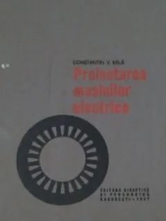 PROIECTAREA MASINILOR ELECTRICE - CONSTANTIN BALA