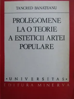 Prolegomene la o teorie a esteticii artei populare - Tancred Banateanu