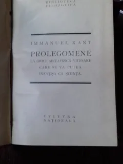 PROLEGOMENE LA ORICE METAFIZICA VIITOARE CARE SE VA PUTEA INFATISA CA STIINTA - IMMANUEL KANT