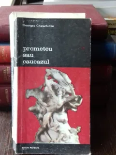 PROMETEU SAU CAUCAZUL - GEORGES CHARACHIDZE