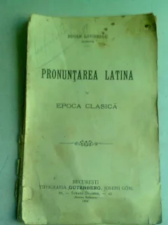 PRONUNTAREA LATINA IN EPOCA CLASICA - EUGEN LOVINESCU