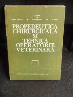PROPEDEUTICA CHIRURGICALA SI TEHNICA OPERATORIE VETERINARA - I. CRISTEA