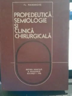 PROPEDEUTICA, SEMIOLOGIE SI CLINICA CHIRURGICALA