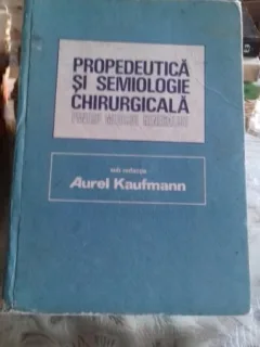 PROPEDEUTICA SI SEMIOLOGIE CHIRURGICALA - AUREL KAUFMANN