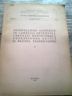 PROSPECTIUNI GEOFIZICE IN CARPATII ORIENTALI, MERIDIONALI, DEPRESIUNEA GETICA SI BAZINUL TRANSILVANIEI  II