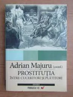 Prostitutia intre cuceritori si platitori - Adrian Majuru