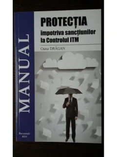 Protectia impotriva sanctiunilor la controlul ITM (Manual )-Oana Dragan