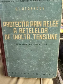 Protectia prin relee a retelelor de inalta tensiune - G. I. Atabecov