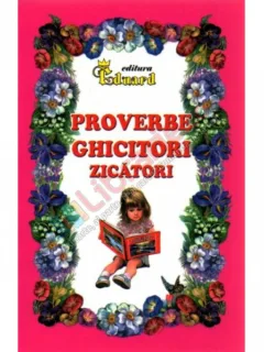 PROVERBE, ZICATORI, GHICITORI  EDITURA EDUARD