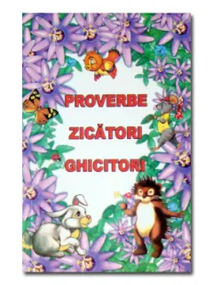 PROVERBE, ZICATORI, GHICITORI