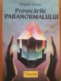 PROVOCARILE PARANORMALULUI - EUGEN CELAN
