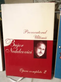 PROVOCATORUL ULTIMII , BUJOR NEDELCOVICI , OPERE COMPLETE 2