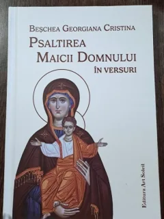 Psaltirea Maicii Domnului in versuri - Beschea Georgiana Cristina