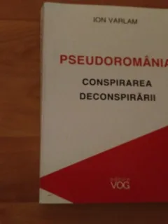 PSEUDOROMANIA -CONSPIRAREA DECONSPIRARII- ION VARLAM