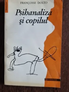 Psihanaliza si copilul , Francoise Dolto
