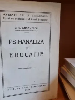 Psihanaliza si educatie - G. G. Antonescu
