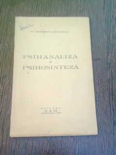 PSIHANALIZA SI PSIHOSINTEZA - ROBERTO ASSAGIOLI