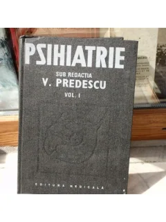 Psihiatrie, vol I , Prof dr. doc. V. Predescu , 1989