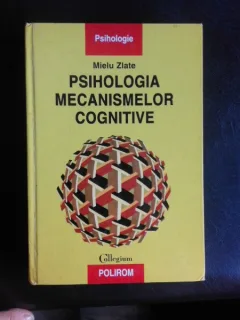 Psihilogia mecanismelor cognitive - Mielu Zlate