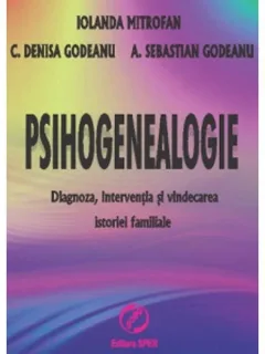 PSIHOGENEALOGIE - IOLANDA MITROFAN  (DIAGNOZA , INTERVENTIA SI VINDECAREA ISTORIEI FAMILIALE)
