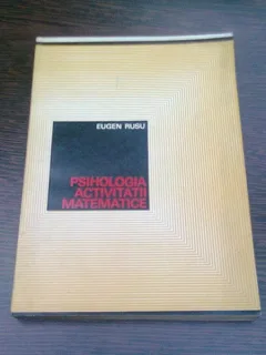 PSIHOLOGIA ACTIVITATII MATEMATICE - EUGEN RUSU