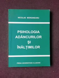 PSIHOLOGIA ADANCURILOR SI INALTIMILOR - NICOLAE MARGINEANU