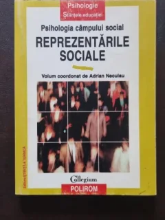 Psihologia campului social: Reprezentarile Sociale - Adrian Neculau