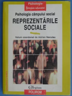 Psihologia campului social. Reprezentarile sociale - Adrian Neculau