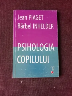 PSIHOLOGIA COPILULUI - JEAN PIAGET