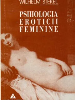PSIHOLOGIA EROTICII FEMININE DE WILHELM STEKEL
