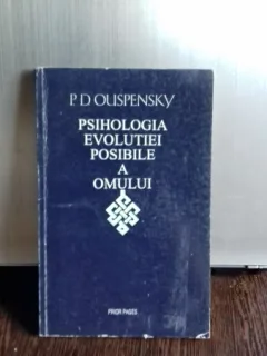 PSIHOLOGIA EVOLUTIEI POSIBILE A OMULUI - P.D. OUSPENSKY