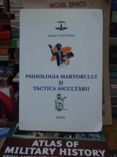 PSIHOLOGIA MARTORULUI SI TACTICA ASCULTARII , DANIEL TITUS TOMA