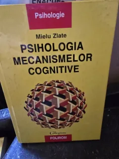 PSIHOLOGIA MECANISMELOR COGNITIVE DE MIELU ZLATE , 1999