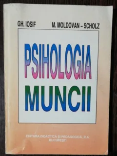 PSIHOLOGIA MUNCII  - GH.IOSIF/M.MOLDOVAN -SCHOLZ