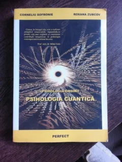 PSIHOLOGIA ORDINII, PSIHOLOGIA CUANTICA - CORNELIU SOFRONIE
