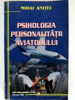PSIHOLOGIA PERSONALITATII AVIATORULUI-MIHAI ANITEI