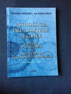 PSIHOLOGIA PRIN SINTEZE SI GRILE PENTRU BACALAUREAT SI ADMITEREA IN INVATAMANTUL SUPERIOR - FLORICA DUMITRESCU