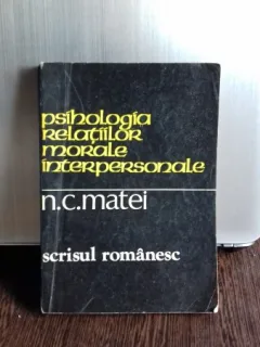 PSIHOLOGIA RELATIILOR MORALE INTERPERSONALE - N.C. MATEI
