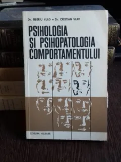 Psihologia si psihopatologia comportamentului - Dr. Tiberiu Vlad si Dr. Cristian Vlad
